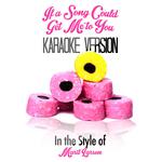 If a Song Could Get Me to You (In the Style of Marit Larsen) [Karaoke Version] - Single专辑