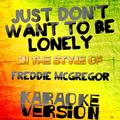 Just Don't Want to Be Lonely (In the Style of Freddie Mcgregor) [Karaoke Version] - Single