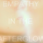 Empathy In The Afterglow专辑