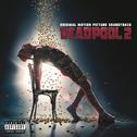Deadpool 2 (Original Motion Picture Soundtrack)专辑