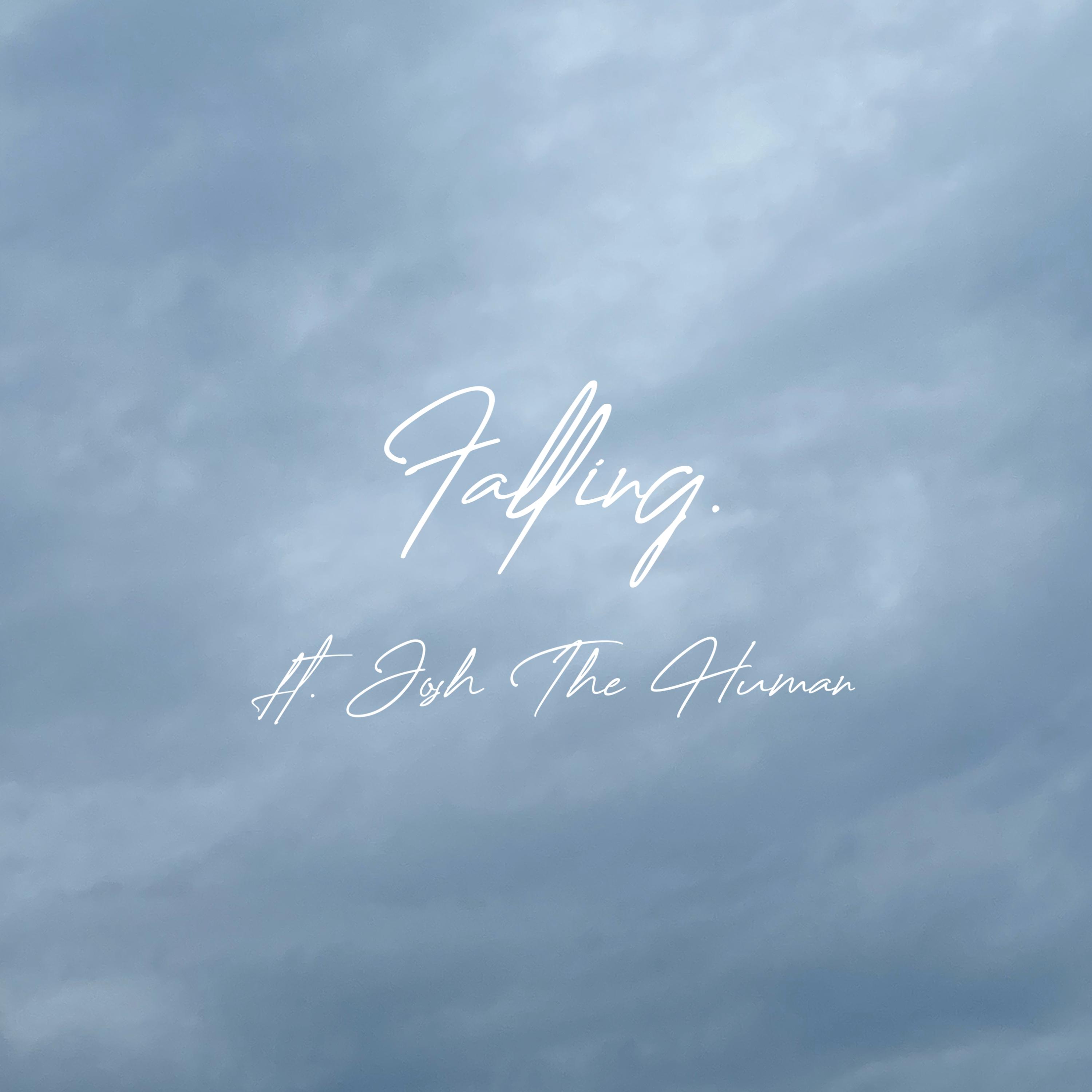 falling. (feat. Josh The Human)