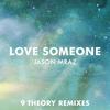 Jason Mraz - Love Someone (9 Theory Remix)
