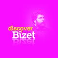 Discover Bizet