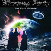 Tizz & Elk - Whoomp Party Re-work