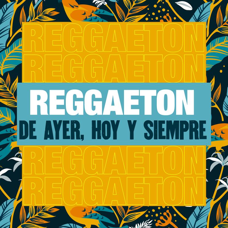 Reggaeton de Ayer, Hoy y Siempre