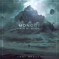 Last Heroes - Monody (Last Heroes x Mynerva Remix)