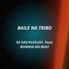 GS DAS PLAYLIST - Baile na Tribo (feat. Ronnin No Beat & Mc Gw)