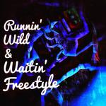 Runnin Wild&Waitin freestyle专辑