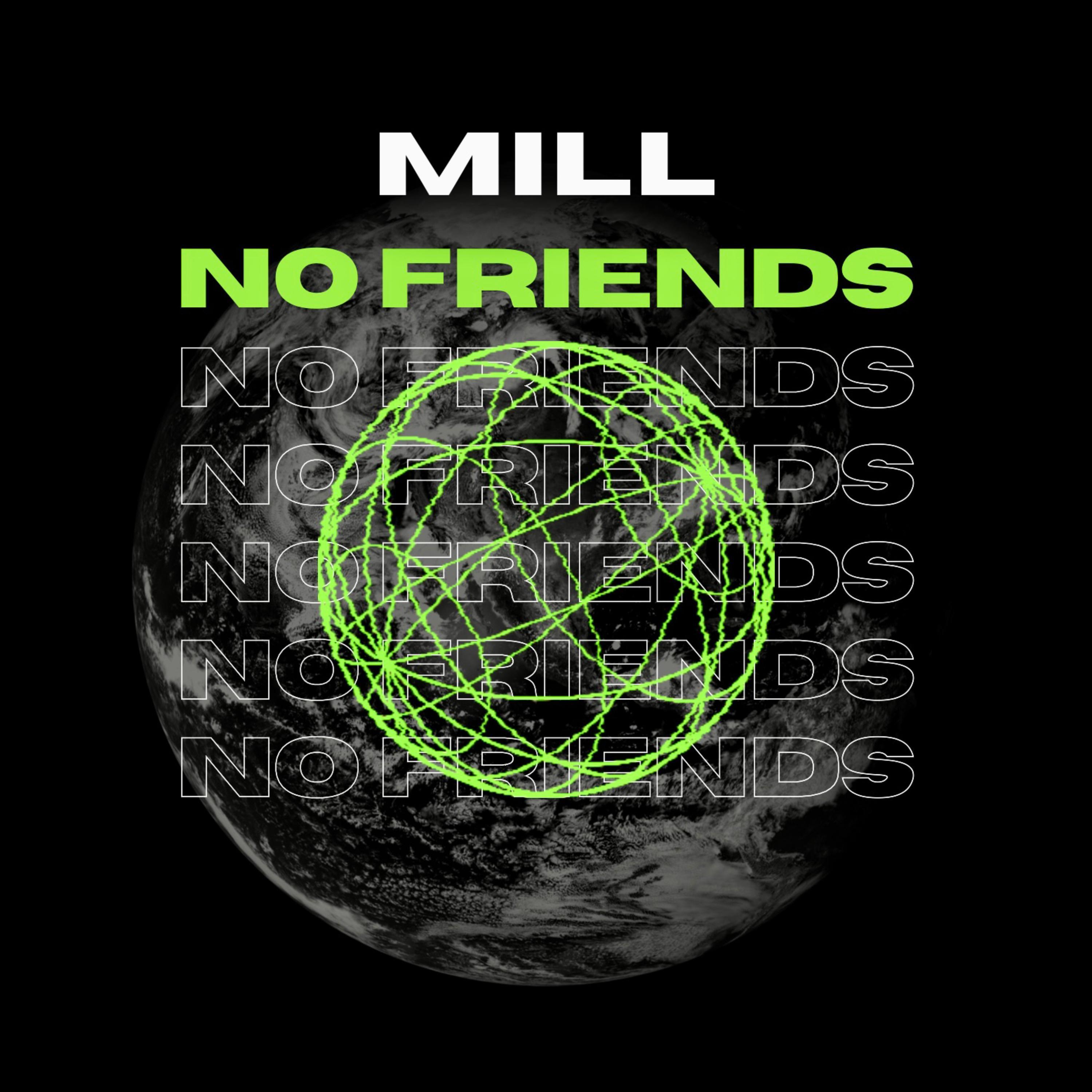 Mill - No Friends