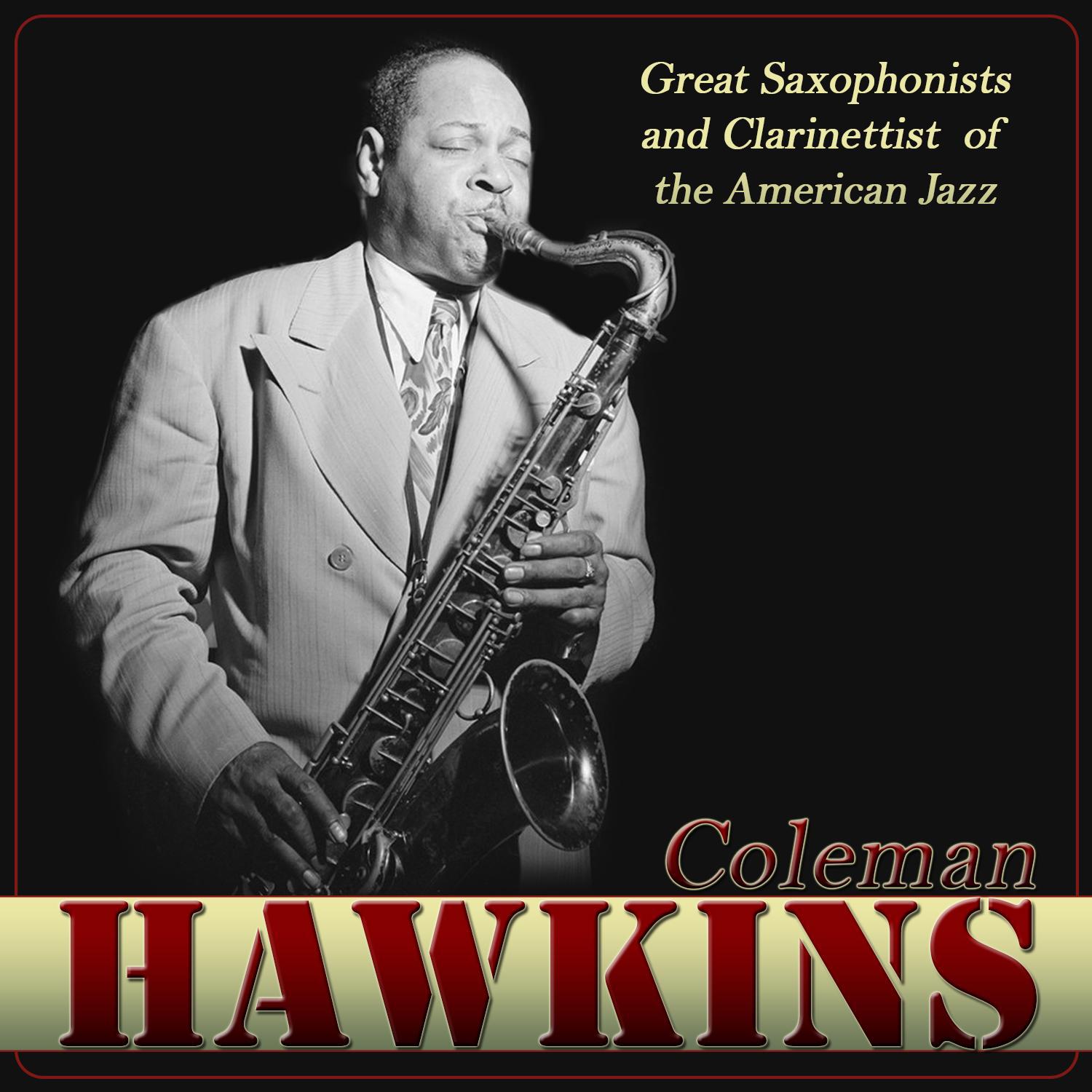 Coleman Hawkins Great Saxophonists and Clarinetist of the American Jazz专辑