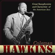 Coleman Hawkins Great Saxophonists and Clarinetist of the American Jazz