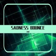 SADNESS BOUNCE