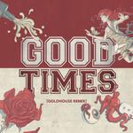 Good Times (GOLDHOUSE Remix)专辑