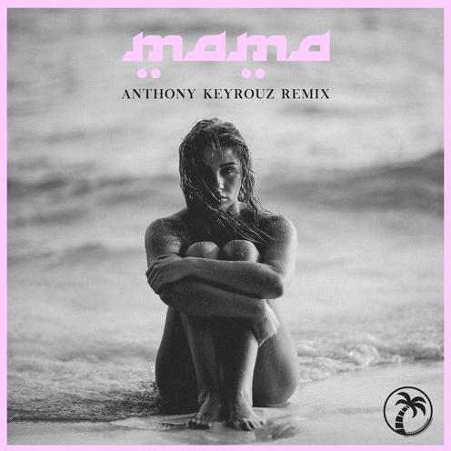 Mama (Anthony Keyrouz Remix)专辑