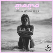 Mama (Anthony Keyrouz Remix)