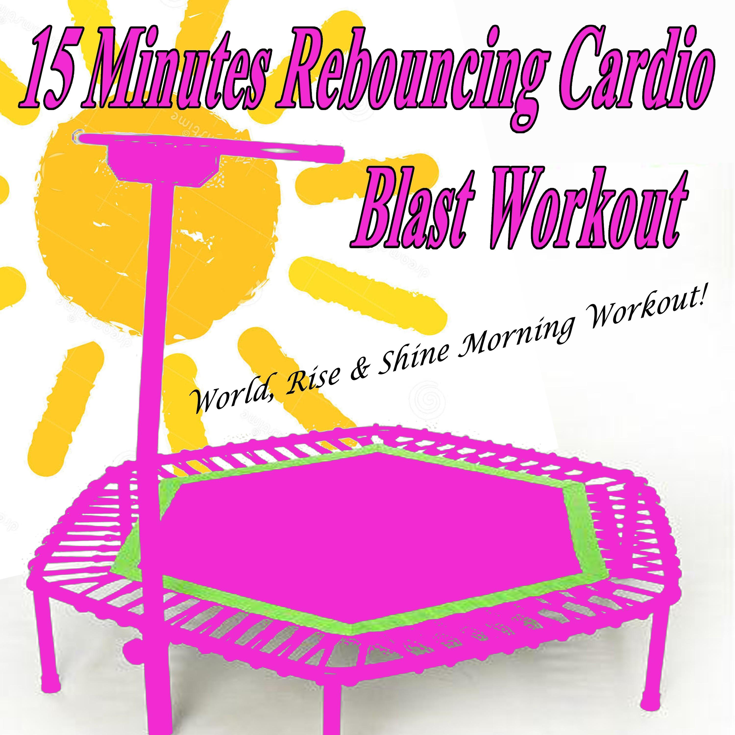 15 Minutes Rebouncing Cardio Blast Workout Mix (Continuous DJ Mix)