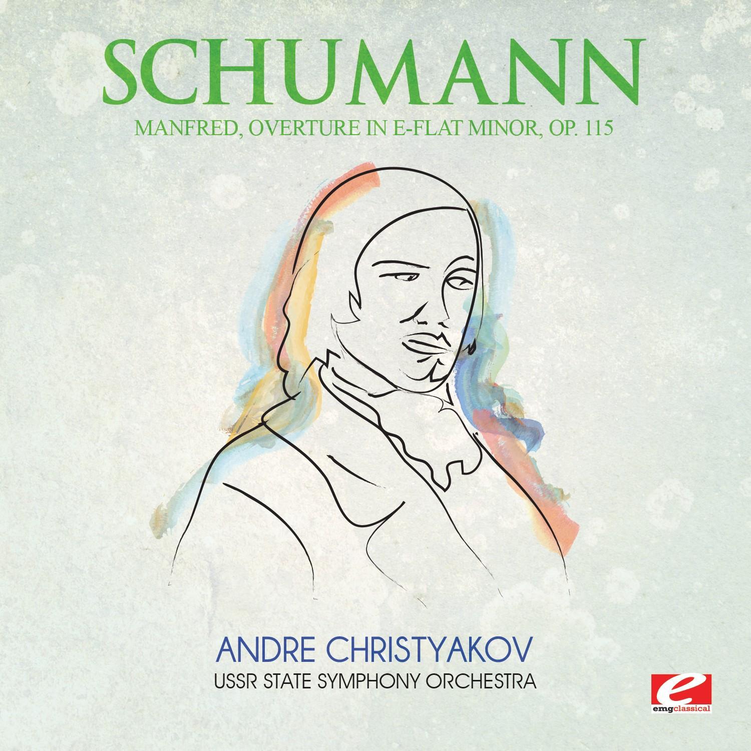 Schumann: Manfred, Overture in E-Flat Minor, Op. 115 (Digitally Remastered)专辑