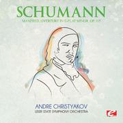 Schumann: Manfred, Overture in E-Flat Minor, Op. 115 (Digitally Remastered)