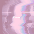 Psycho(Remix)