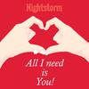 Nightstorm - All I Need Is You