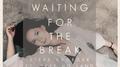 Waiting for the Break专辑