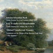 Bach, J.S.: Violin Sonata No. 1, Khandoshkin, I.E.: Violin Sonata Op. 3, No. 1, Vysotsky, M.T.: Vari