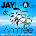 Jay Frog&amfree - No Alternative (Again)专辑