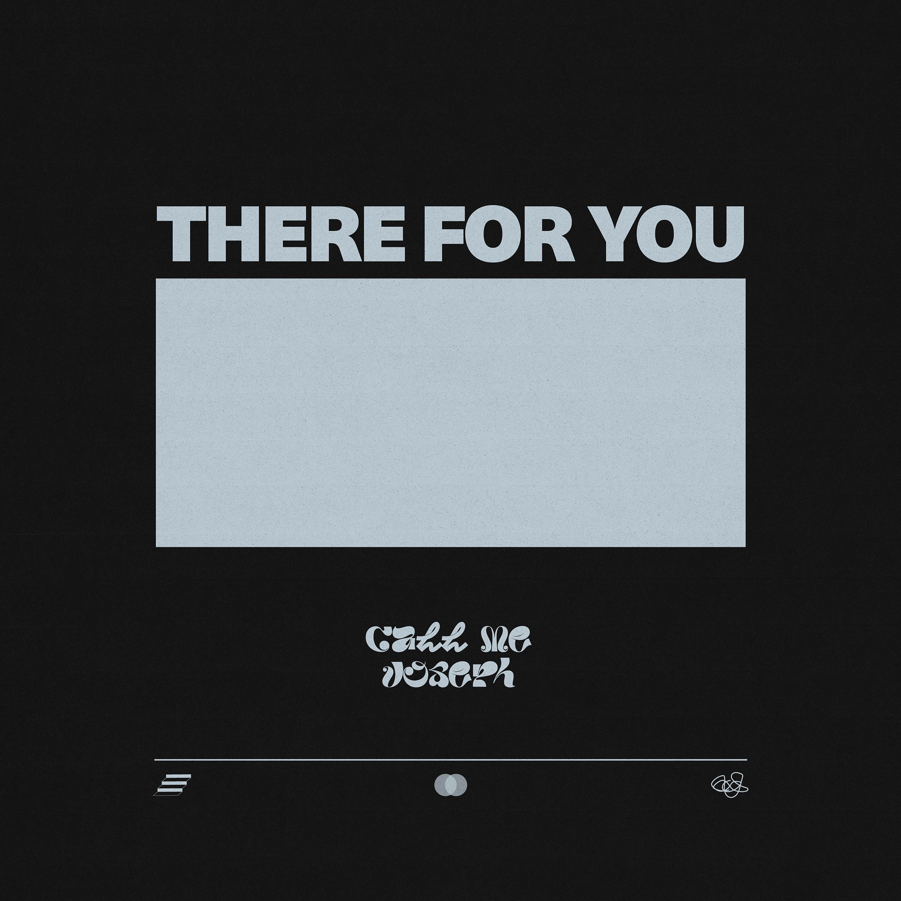 there for you