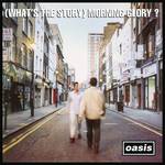 (What's The Story) Morning Glory? [Remastered]专辑