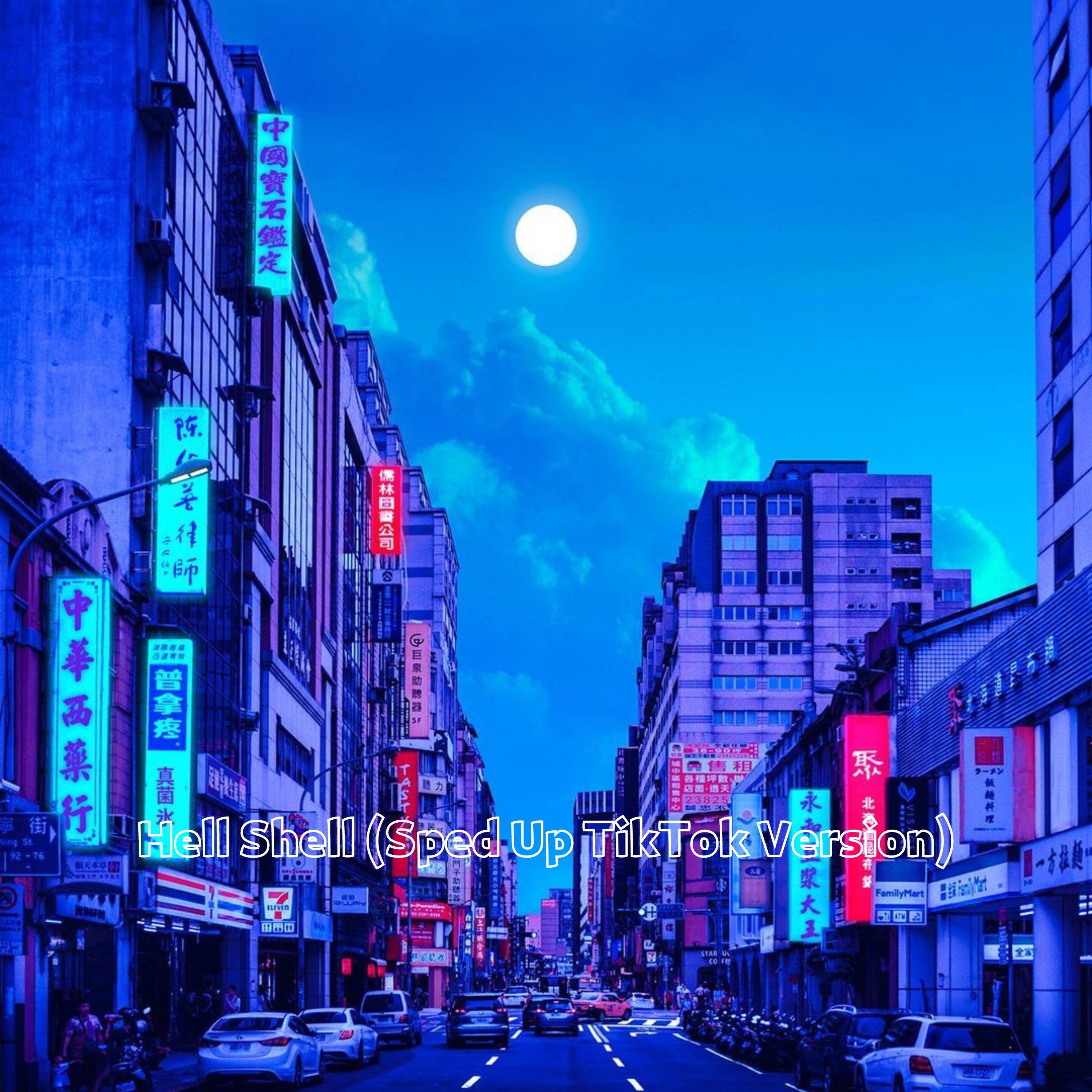 Hell Shell (Sped Up TikTok Version)