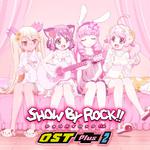TVアニメ「SHOW BY ROCK!!」OST Plus 2专辑