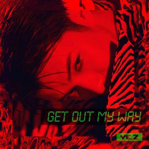 叶子铭 - Get out my way(原版立体声伴奏)