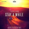 Stay A While (Filatov & Karas Remix)专辑