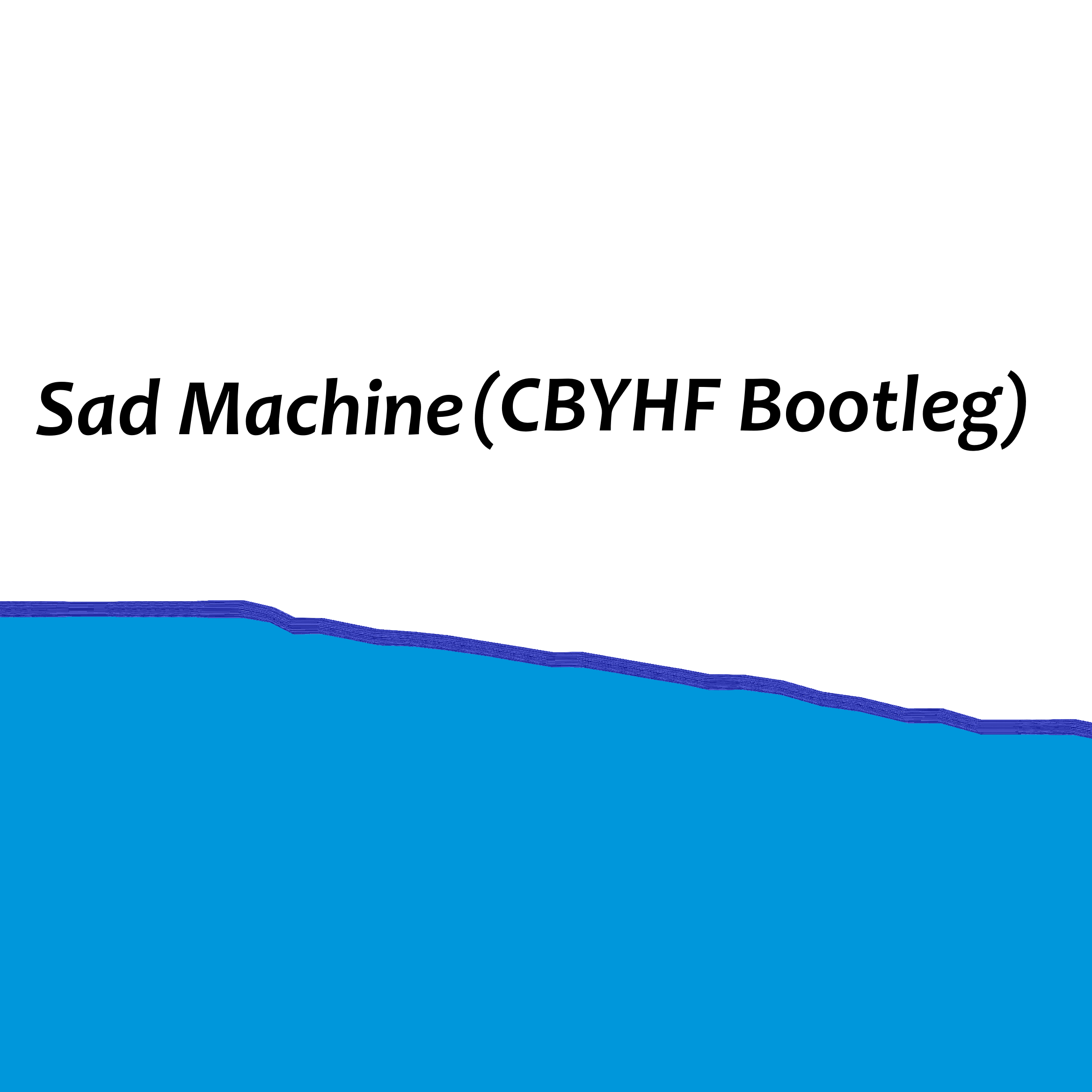 Sad Machine(CBYHF Bootleg)