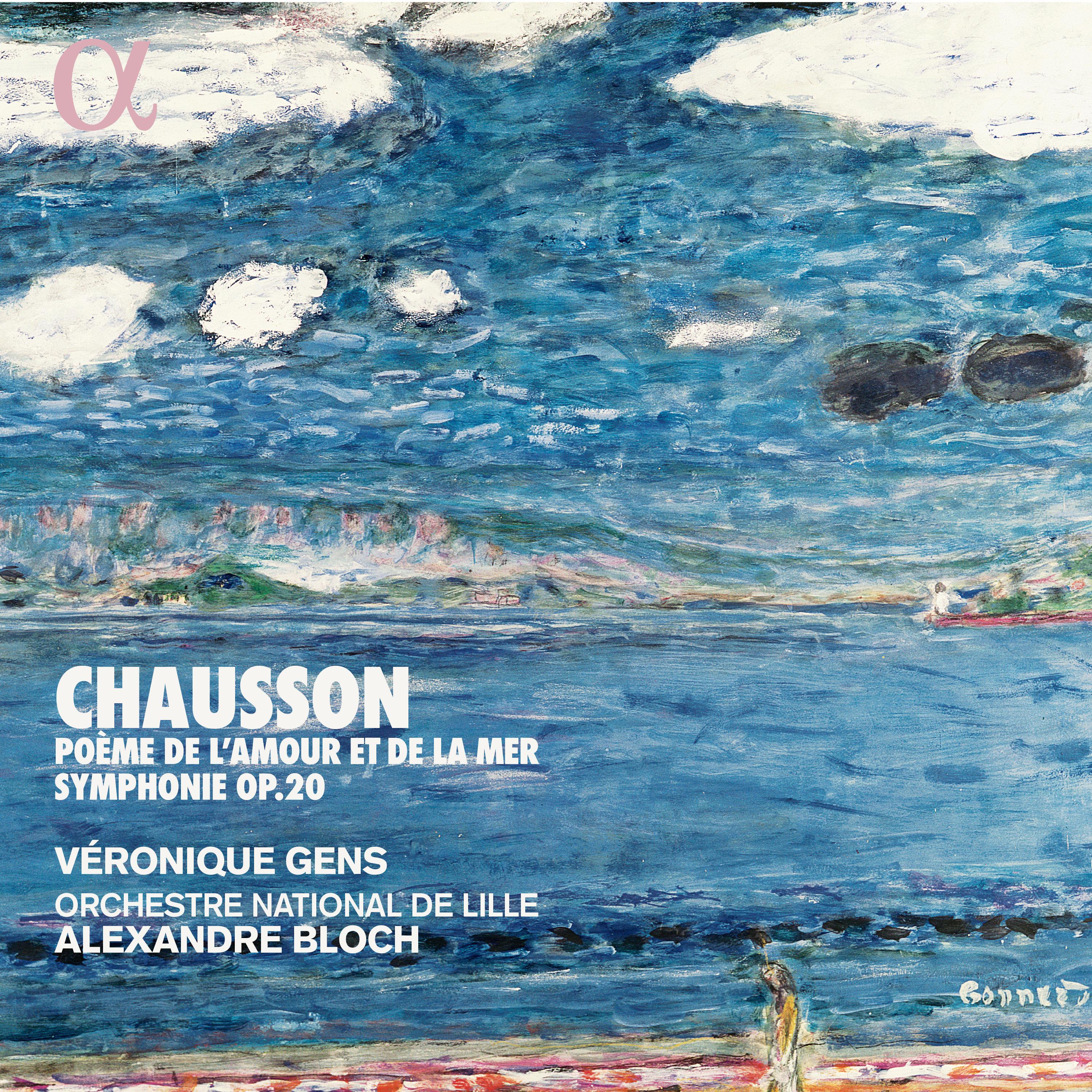 Chausson: Poème de l'amour et de la mer & Symphonie Op. 20