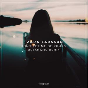 Zara Larsson - Don't Let Me Be Yours （降8半音）