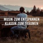 Musik zum Entspannen - Klassik zum Träumen专辑