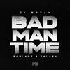 Dj Bryan - Bad Man Time