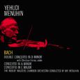 J. S. Bach: Violin Concertos in A minor and E major / Double Concerto in D minor (Remastered)