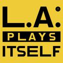 L.A. Plays Itself专辑