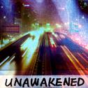 Unawakened专辑