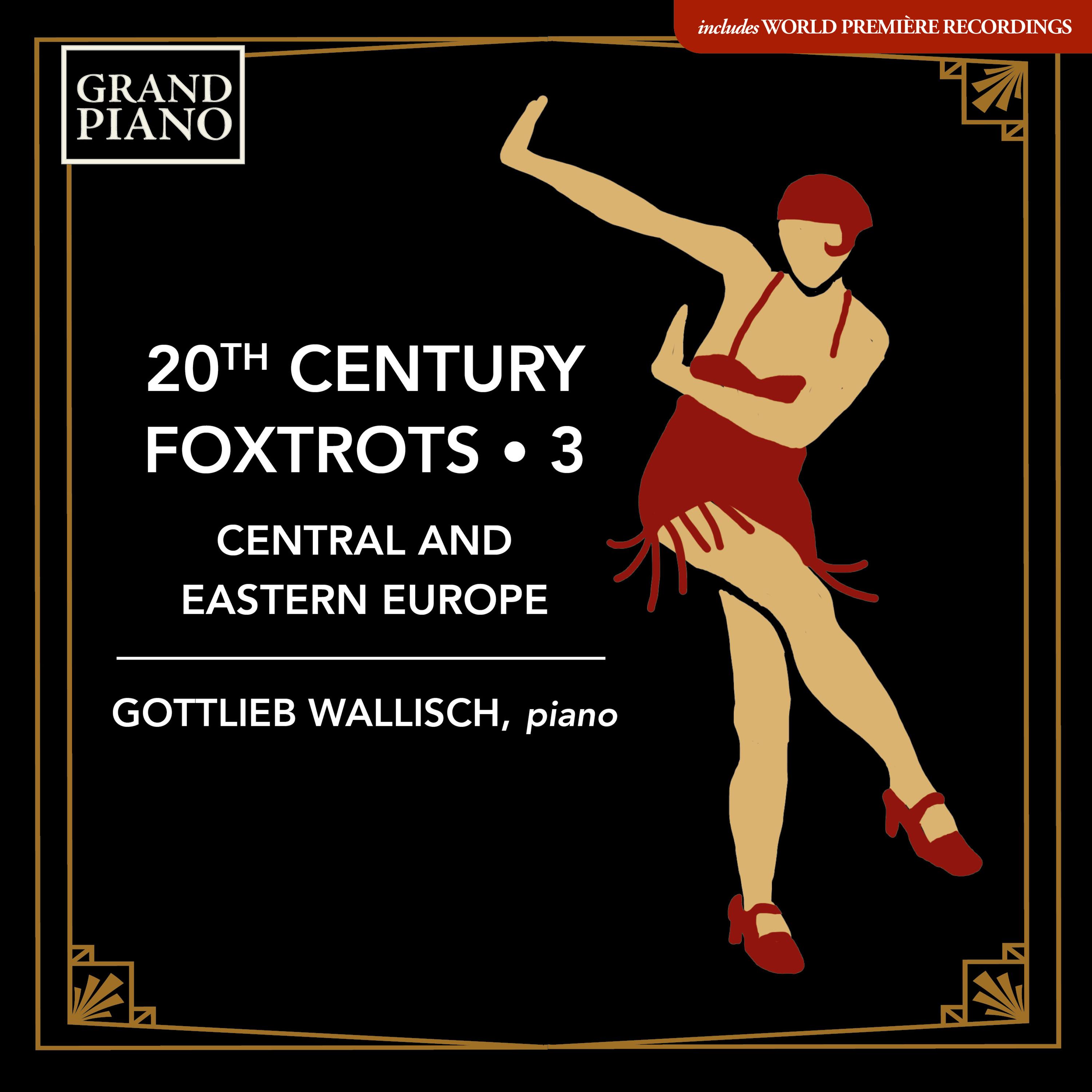 Piano Music - PEJAČEVIĆ, D. / TIJARDOVIĆ, I. / LOGAR, M. / VLADIGEROV, P. (20th Century Foxtrots, Vol. 3: Central and Eastern Europe) (G. Wallisch)