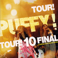 TOUR! PUFFY! TOUR! 10 FINAL