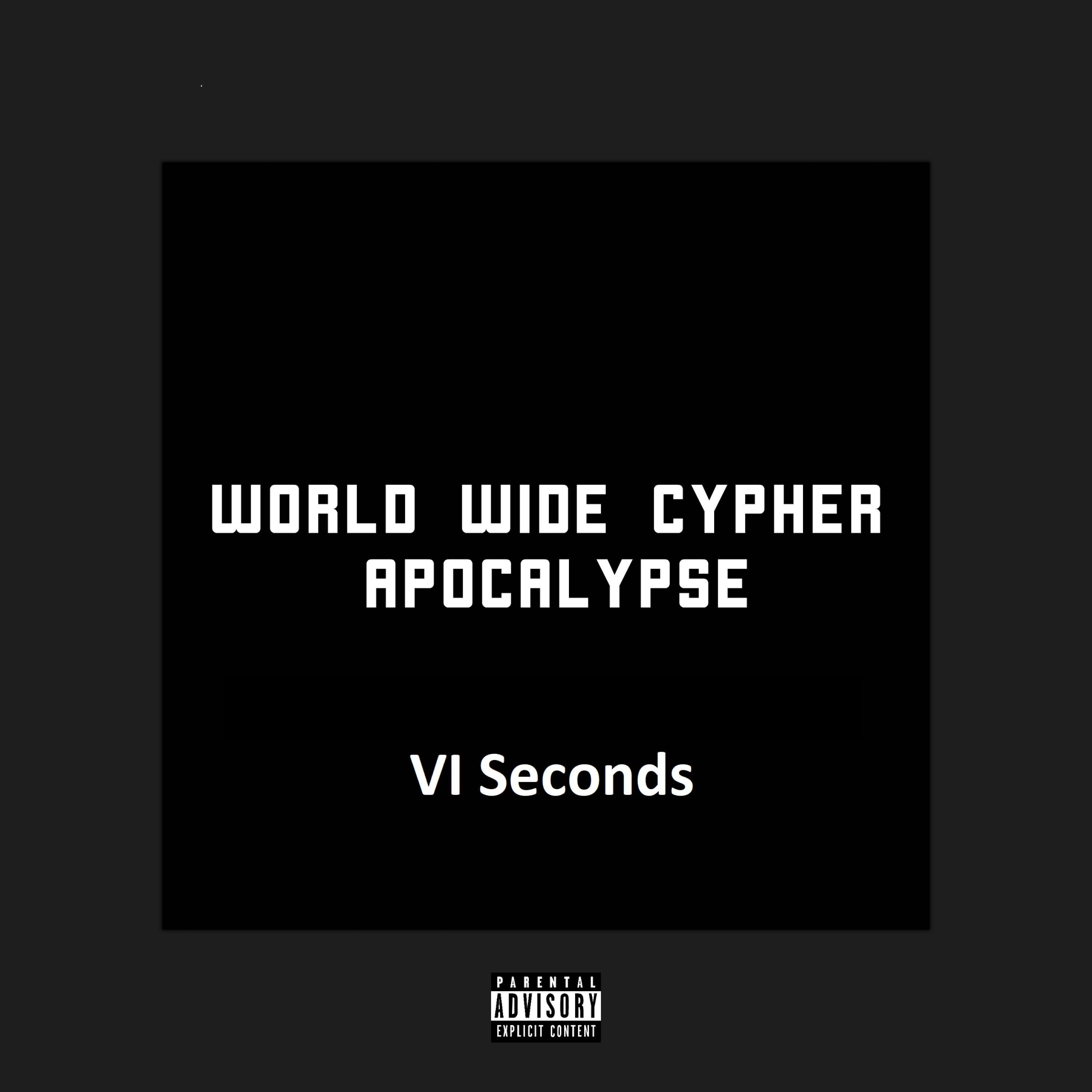 VI Seconds - Worldwide Cypher Apocalypse