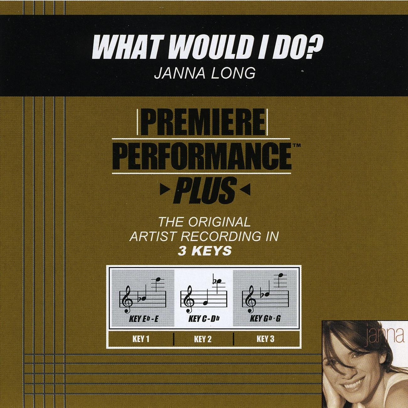 Premiere Performance Plus: What Would I Do?