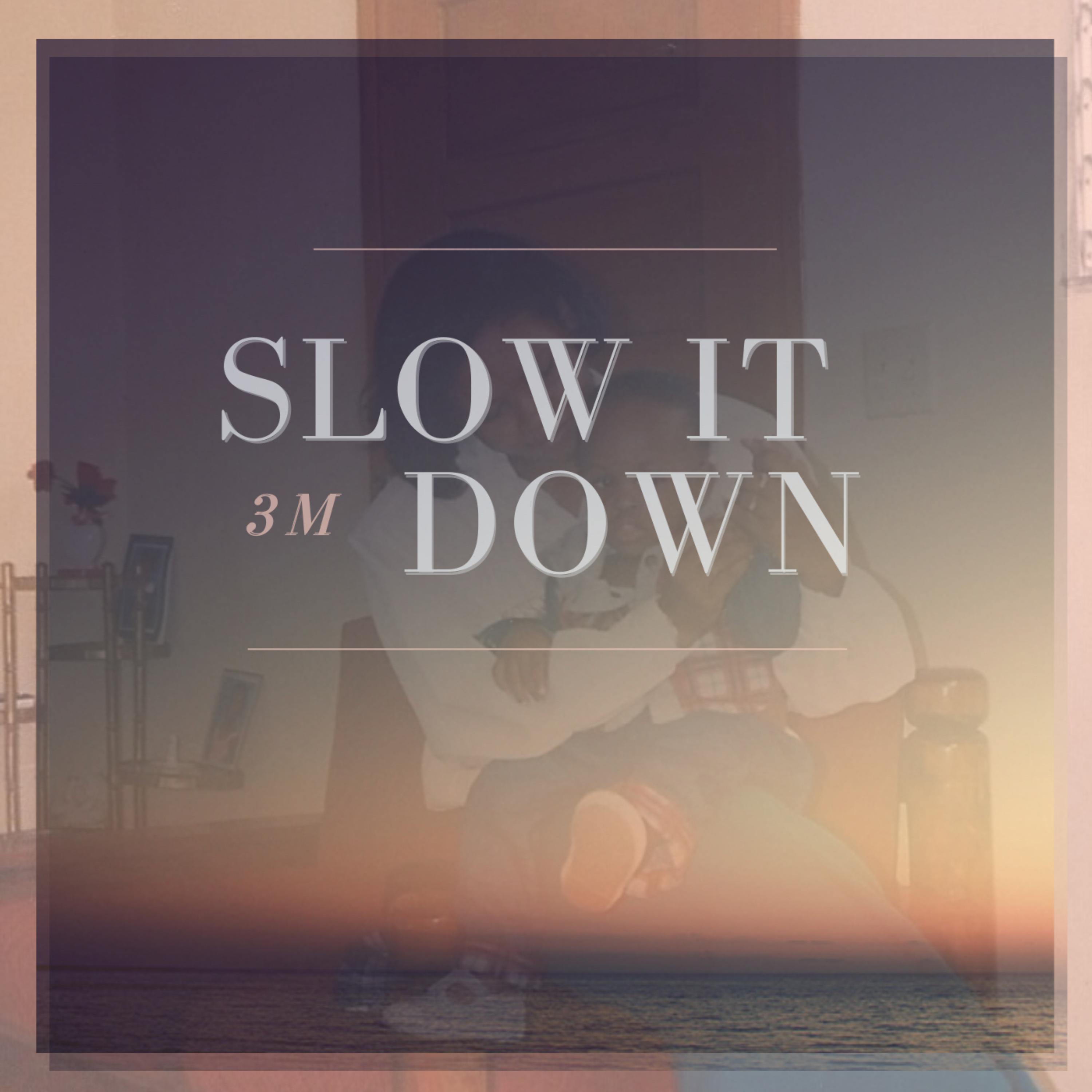 Slow It Down