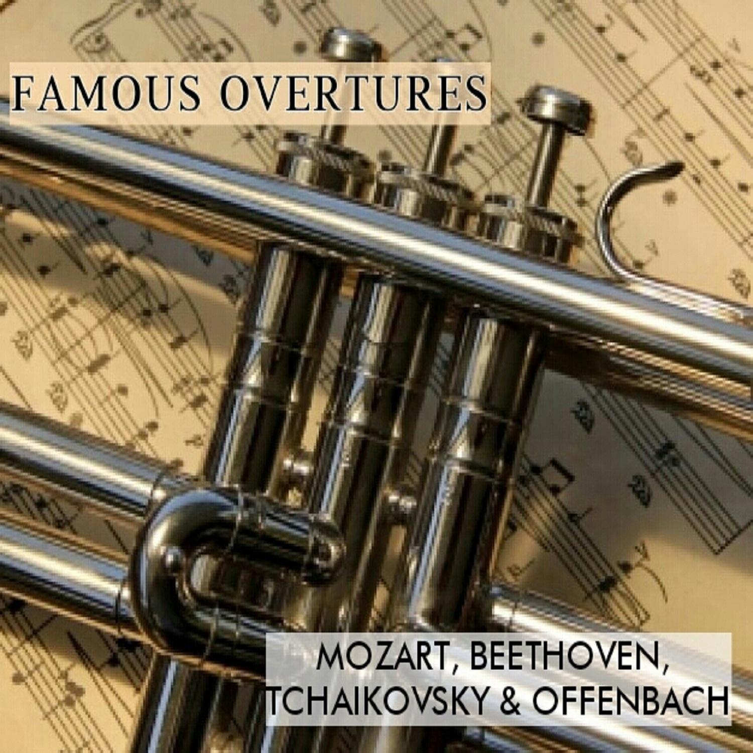 Famous Overtures, Mozart, Beethoven, Tchaikovsky & Offenbach专辑