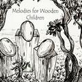 Melodies for Wooden Children