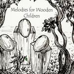 Melodies for Wooden Children专辑