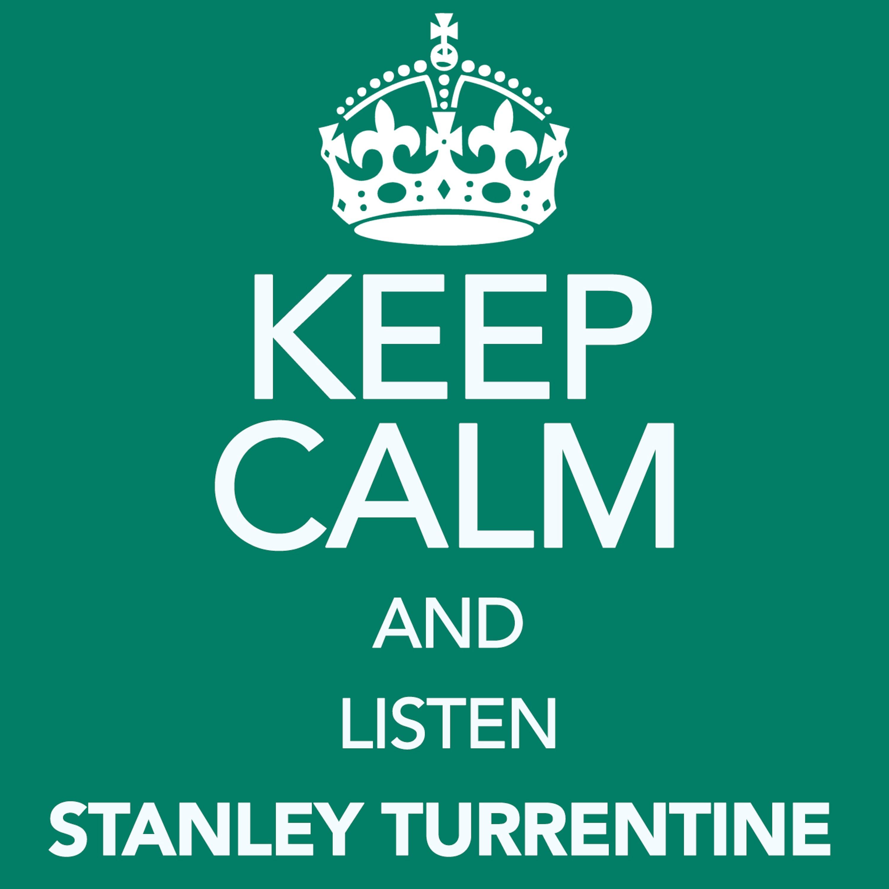 Keep Calm and Listen Stanley Turrentine